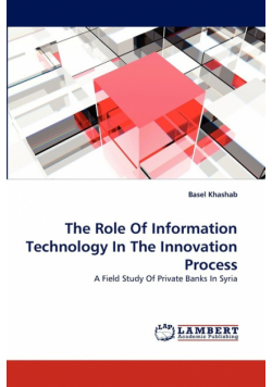 The Role of Information Technology in the Innovation Process