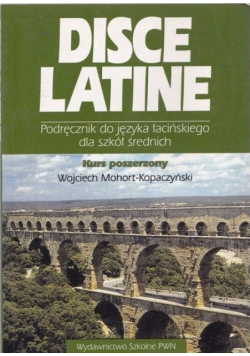 Disce Latine Podręcznik do języka łacińskiego dla szkół średnich kurs poszerzony