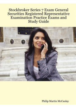 Stockbroker Series 7 Exam General Securities Registered Representative Examination Practice Exams and Study Guide