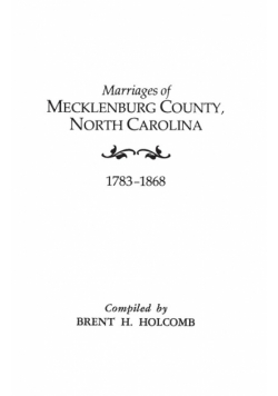 Marriages of Mecklenburg County, North Carolina, 1783-1868