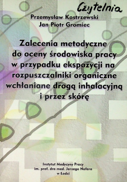 Zalecenia metodyczne do oceny środowiska pracy w przypadku ekspozycji na rozpuszczalniki organiczne wchłaniane drogą inhalacyjną i przez skórę