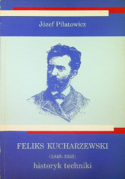 Feliks Kucharzewski 1849 1935 historyk techniki