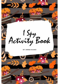 I Spy Thanksgiving Activity Book for Kids (6x9 Coloring Book / Activity Book)