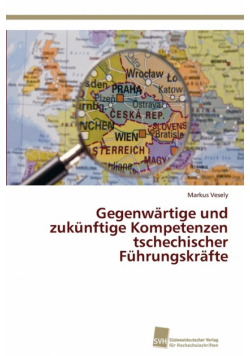Gegenwärtige und zukünftige Kompetenzen tschechischer Führungskräfte