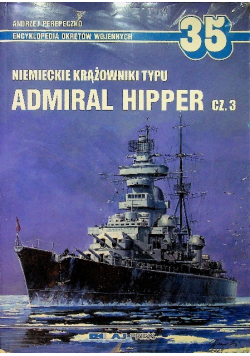 Encyklopedia okrętów wojennych 35 Niemieckie krążowniki typu Admiral Hipper część 3