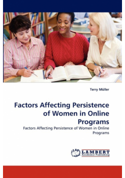Factors Affecting Persistence of Women in Online Programs