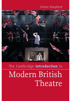 The Cambridge Introduction to Modern British Theatre
