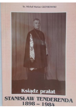 Ksiądz prałat Stanisław Tenderenda 1898 - 1984