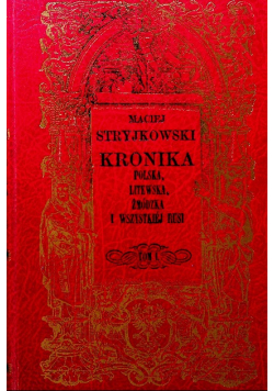Kronika Polska Litewska Żmódzka i wszystkiej Rusi Tom I reprint z 1846 r