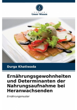 Ernährungsgewohnheiten und Determinanten der Nahrungsaufnahme bei Heranwachsenden