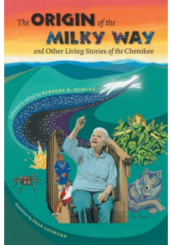 The Origin of the Milky Way and Other Living Stories of the Cherokee