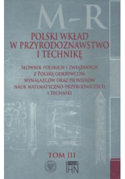 Polski wkład w przyrodoznawstwo i technikę Tom 3 M R