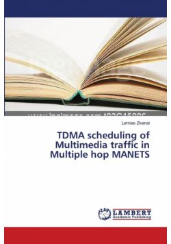 TDMA scheduling of Multimedia traffic in Multiple hop MANETS