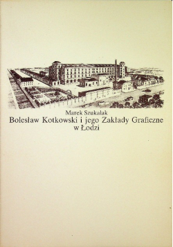 Bolesław Kotkowski i jego zakłady graficzne