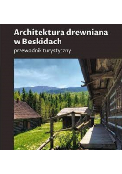 Architektura drewniana w Beskidach