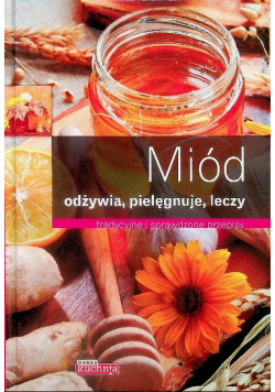 Miód Odżywia pielęgnuje leczy