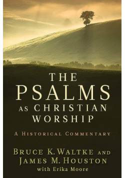The Psalms as Christian Worship A Historical Commentary