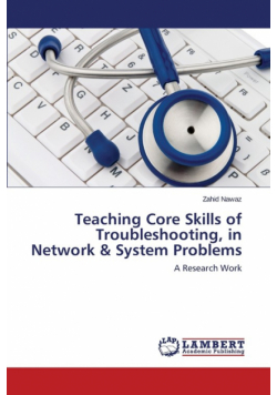 Teaching Core Skills of Troubleshooting, in Network & System Problems