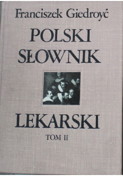 Polski słownik lekarski Tom II reprint z ok 1933 r.