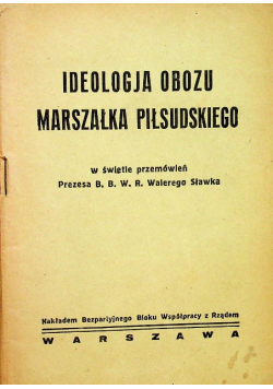 Ideologia obozu marszałka Piłsudskiego  ok 1930 r.