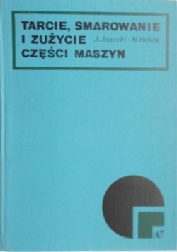 Tarcie smarowanie i zużycie części maszyn