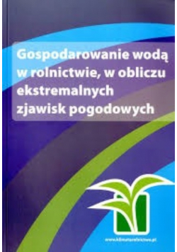 Gospodarowanie wodą w rolnictwie, w obliczu ekstremalnych zjawisk pogodowych