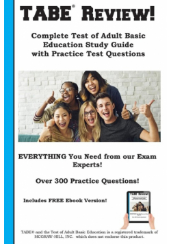 TABE Review! Complete Test of Adult Basic Education Study Guide with Practice Test Questions