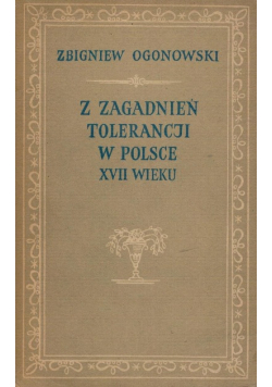 Z zagadnień tolerancji w Polsce XVII wieku
