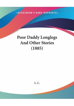 Poor Daddy Longlegs And Other Stories (1885)