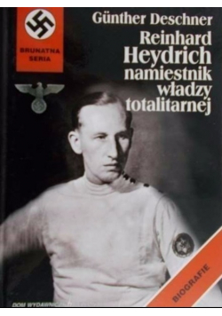 Reinhard Heydrich Namiestnik władzy totalitarnej