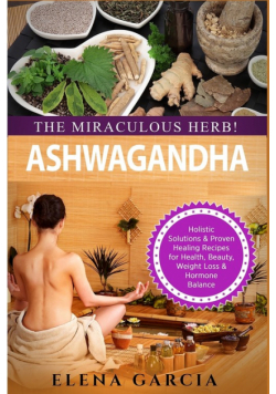 Ashwagandha - The Miraculous Herb!
