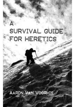 A Survival Guide for Heretics