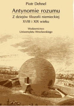 Antynomie rozumu Z dziejów filozofii niemieckiej XVIII i XIX wieku