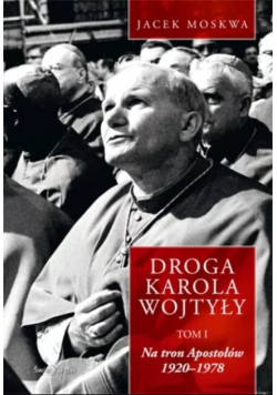 Droga Karola Wojtyły tom I
