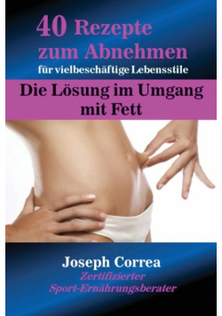 40 Rezepte zum Abnehmen für vielbeschäftige Lebensstile
