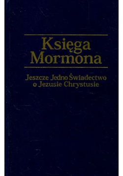 Księga Mormona Jeszcze jedno świadectwo o Jezusie