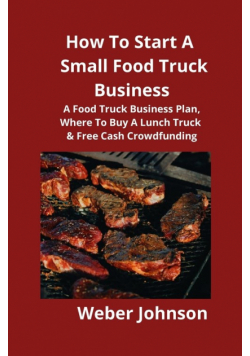 How To Start A Small Food Truck Business