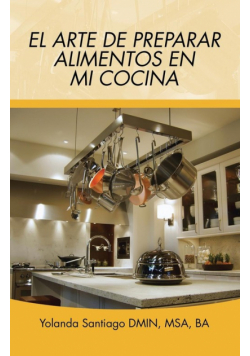 El arte de preparar alimentos en mi cocina
