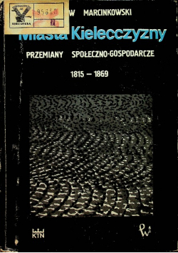 Miasta Kielecczyzny przemiany społeczno gospodarcze Dedykacja Marcinkowskiego