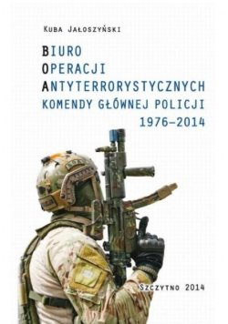 Biuro Operacji Antyterrorystycznych Komendy Głównej Policji 1976-2014
