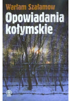 Opowiadania kołymskie - Warłam Szałamow