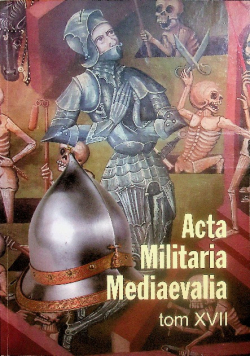 Acta Militaria Mediaevalia Tom XVII