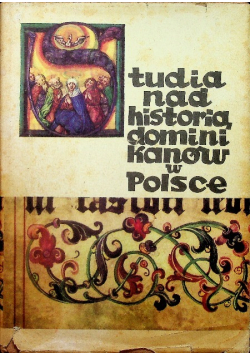 Studia nad historią dominikanów w Polsce 1222  1972 Tom I