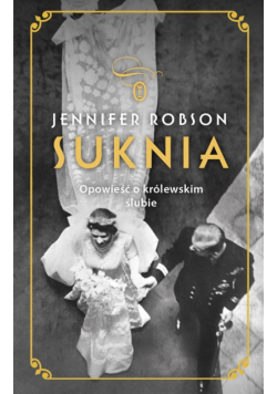 Suknia. Opowieść o królewskim ślubie