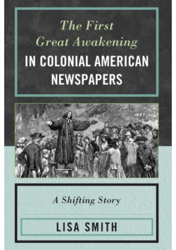 The First Great Awakening in Colonial American Newspapers