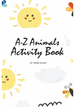 A-Z Animals Handwriting Practice Activity Book for Children (6x9 Coloring Book / Activity Book)