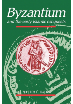 Byzantium and the Early Islamic Conquests