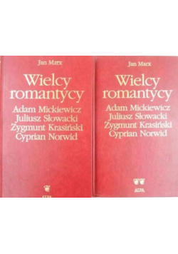 Wielcy romantycy Adam Mickiewicz Juliusz Słowacki Zygmunt Krasiński Cyprian Norwid Tom 1 i 2