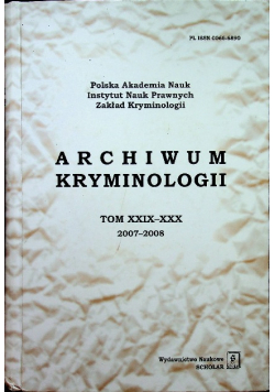 Archiwum kryminologii Tom XXIX - XXX 2007 - 2008