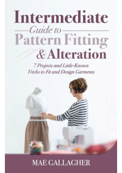 Intermediate Guide to Pattern Fitting and Alteration